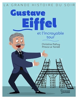 Couverture_Gustave Eiffel et l'incroyable tour