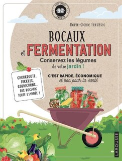 Front cover_Bocaux et fermentation, conservez les légumes de votre jardin ! : c'est rapide, économique et bon pour la santé : choucroute, pickles, cornichons... des bocaux toute l'année !