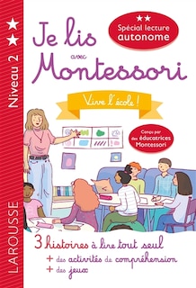 Couverture_Je lis avec Montessori: Vive l'école ! : niveau 2 : 3 histoires à lire tout seul + des activités de compréhension + des jeux