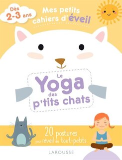 Le yoga des p'tits chats: 20 postures pour l'éveil des tout-petits