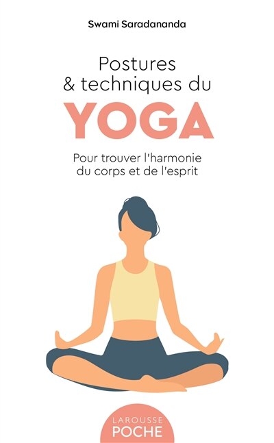 Front cover_Postures & techniques du yoga : pour trouver l'harmonie du corps et de l'esprit