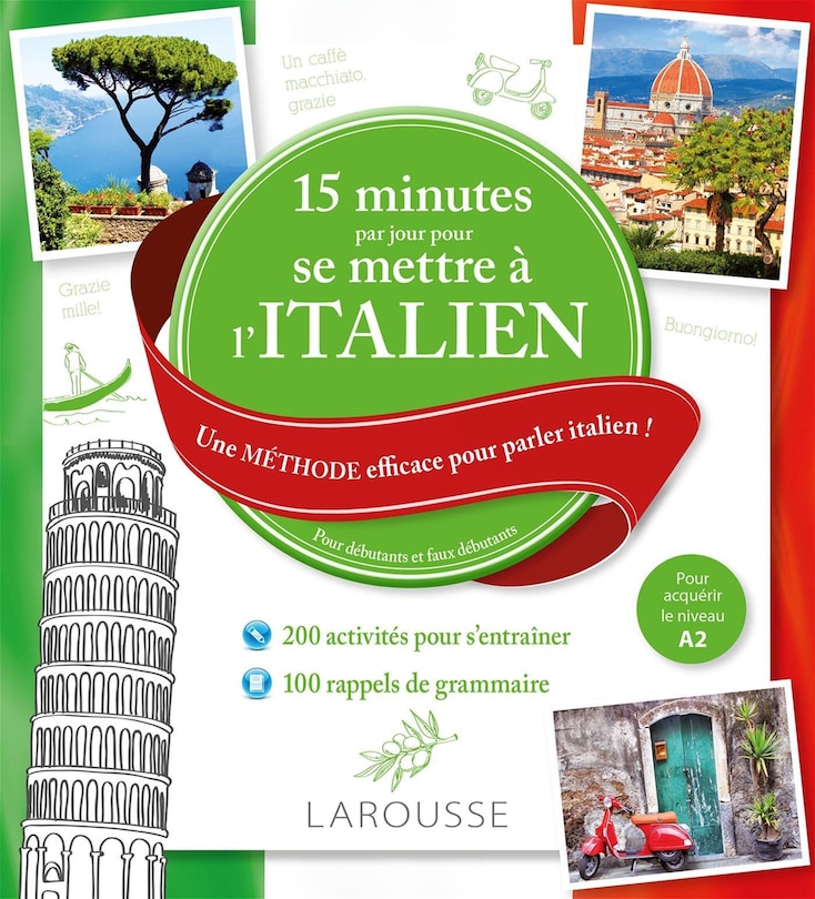 Front cover_15 minutes par jour pour se mettre à l'italien : une méthode efficace pour parler italien ! : pour débutants et faux débutants, pour acquérir le niveau A2