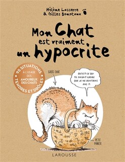 Mon chat est vraiment un hypocrite: 95 situations tendres et drôles à l'usage des amoureux des chats