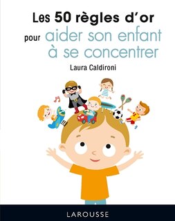 Couverture_Les 50 règles d'or pour aider son enfant à se concentrer