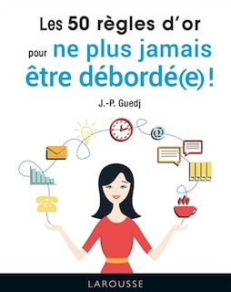 Front cover_Les 50 règles d'or pour ne plus jamais être débordé(e) !