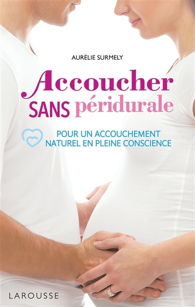 Front cover_Accoucher sans péridurale : pour un accouchement naturel en pleine conscience