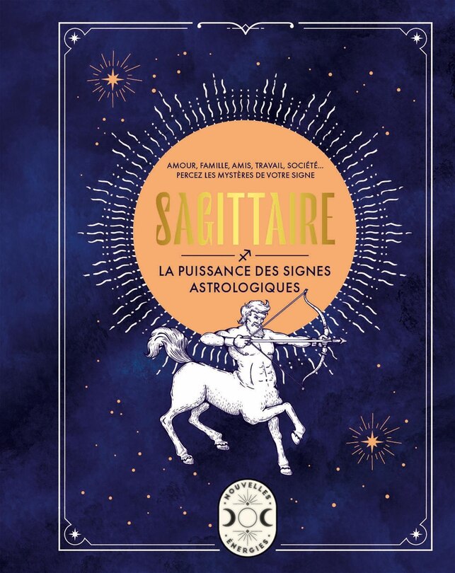 Front cover_Sagittaire : amour, famille, amis, travail, société... : percez les mystères de votre signe