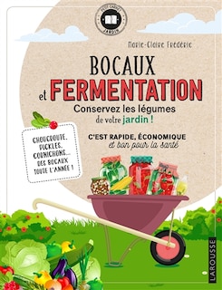 Front cover_Bocaux et fermentation, conservez les légumes de votre jardin ! : c'est rapide, économique et bon pour la santé : choucroute, pickles, cornichons... des bocaux toute l'année !