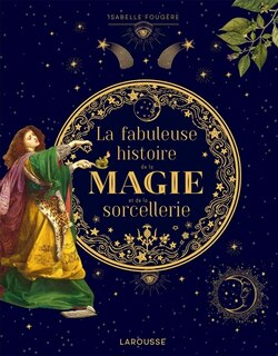 Front cover_La fabuleuse histoire de la magie et de la sorcellerie