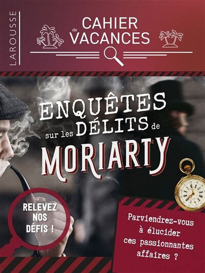 Front cover_Enquêtes sur les délits de Moriarty : cahier de vacances