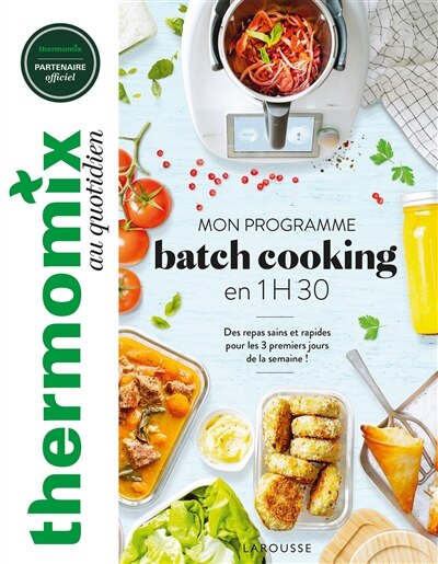 Thermomix au quotidien: mon programme batch cooking en 1 h 30
