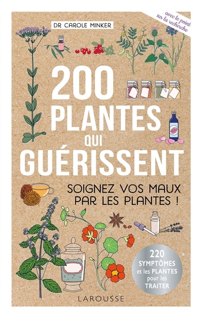 Couverture_200 plantes qui guérissent : soigner vos maux par les plantes ! : 220 symptômes et les plantes pour les traiter