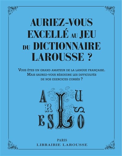 Front cover_Auriez-vous excellé au jeu du dictionnaire Larousse ?