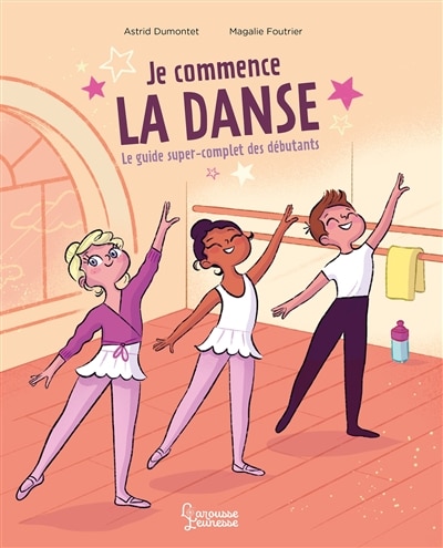 Je commence la danse: le guide super-complet des débutants