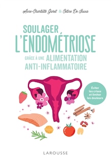 Couverture_Soulager l'endométriose grâce à une alimentation anti-inflammatoire : éviter les crises et limiter les douleurs