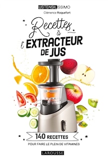 Couverture_Recettes à l'extracteur de jus : 140 recettes pour faire le plein de vitamines