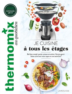 Couverture_Thermomix au quotidien : je cuisine à tous les étages : bol bien rempli, panier cuisson en action, Varoma garni, faites cuire tout votre repas en une seule fois !