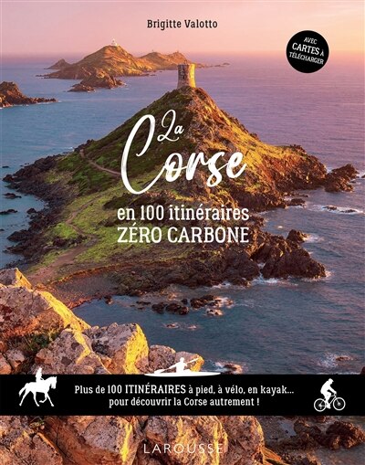 Couverture_La Corse en 100 itinéraires zéro carbone : plus de 100 itinéraires à pied, à vélo en kayak... pour découvrir la Corse autrement !