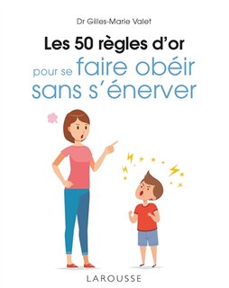 Front cover_Les 50 règles d'or pour se faire obéir sans s'énerver