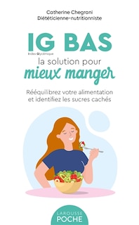 Couverture_IG bas, la solution pour mieux manger : rééquilibrez votre alimentation et identifiez les sucres cachés