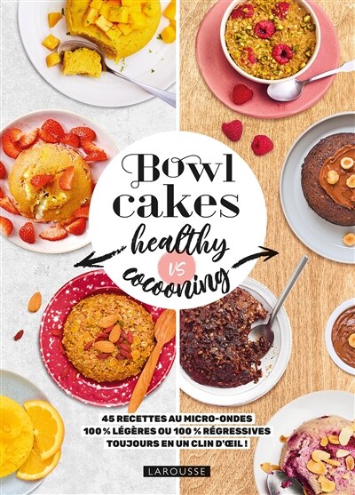 Front cover_Bowl cakes healthy vs cocooning : 45 recettes au micro-ondes 100 % légères ou 100 % régressives : toujours en un clin d'oeil !