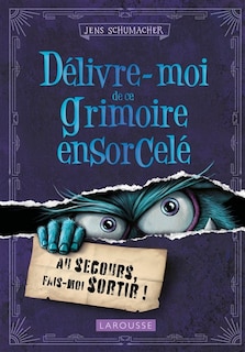 Délivre-moi de ce grimoire ensorcelé: au secours, fais-moi sortir !