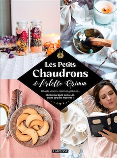 Front cover_Les petits chaudrons d'Arlette Grimm : rituels, élixirs, recettes, potions... : bienvenue dans la maison d'une sorcière moderne !