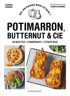 Front cover_Potimarron, butternut & Cie : 50 recettes, 5 ingrédients, 3 étapes maxi