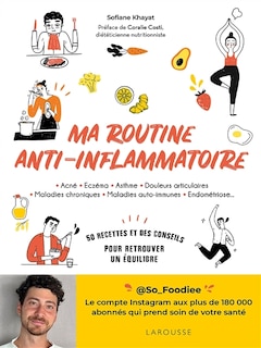 Couverture_Ma routine anti-inflammatoire : acné, eczéma, asthme, douleurs articulaires, maladies chroniques, maladies auto-immunes, endométriose... : 50 recettes et des conseils pour retrouver un équilibre