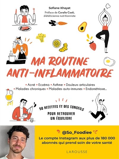 Couverture_Ma routine anti-inflammatoire : acné, eczéma, asthme, douleurs articulaires, maladies chroniques, maladies auto-immunes, endométriose... : 50 recettes et des conseils pour retrouver un équilibre