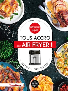 Front cover_Tous accro au Air fryer ! : ses 100 meilleures recettes : easy fry & grill