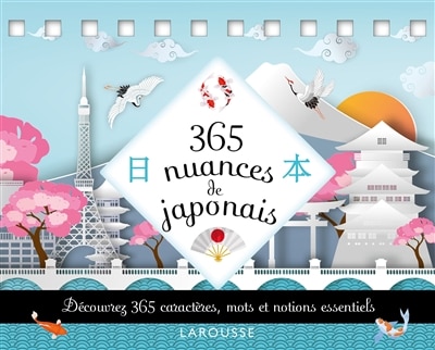 365 nuances de japonais: découvrez 365 caractères, mots et notions essentiels