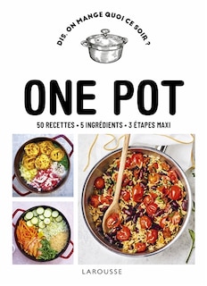 Front cover_One pot : 50 recettes, 5 ingrédients, 3 étapes maxi