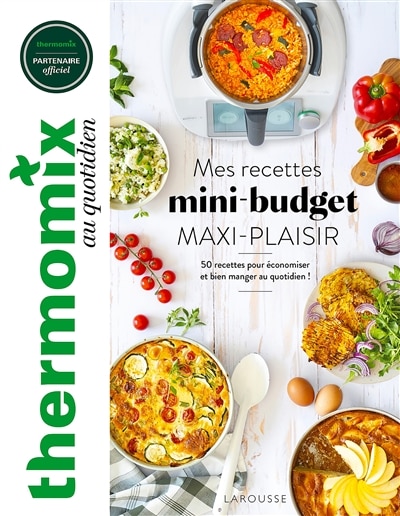 Thermomix: mes recettes mini-budget maxi-plaisir