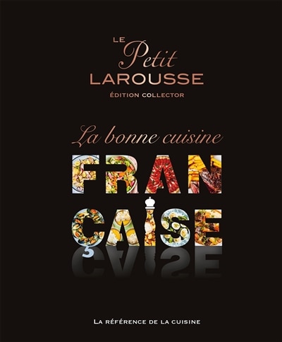 Front cover_Le Petit Larousse la bonne cuisine française : la référence de la cuisine