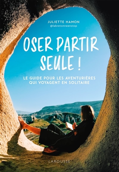 Front cover_Oser partir seule ! : le guide pour les aventurières qui voyagent en solitaire