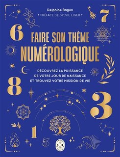 Couverture_Faire son thème numérologique découvrez la puissance de votre jour de naissance et trouvez votre mission de vie