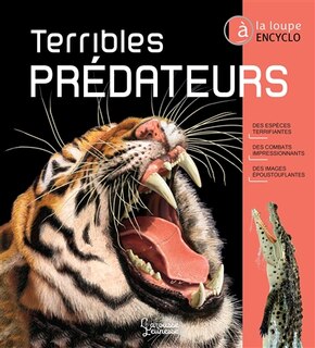 Front cover_Terribles prédateurs : des espèces terrifiantes, des combats impressionnants, des images époustouflantes