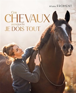 Front cover_Ces chevaux auxquels je dois tout