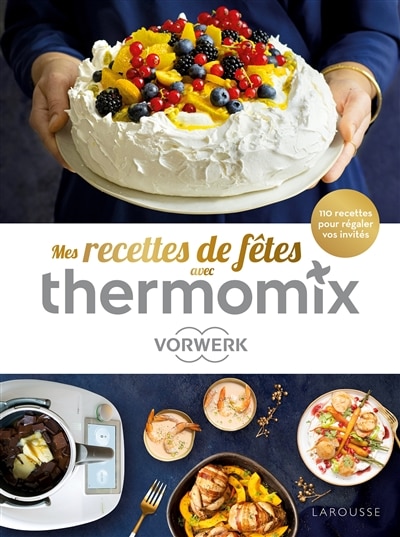 Couverture_Mes recettes de fêtes avec Thermomix Vorwerk : 110 recettes pour régaler vos invités