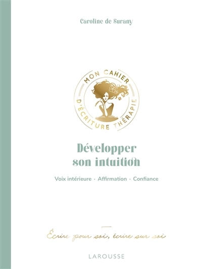 Développer son intuition: voix intérieure, affirmation, confiance