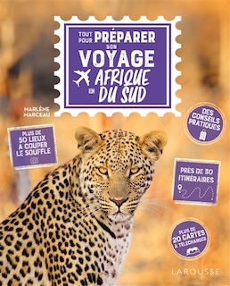 Tout pour préparer son voyage en Afrique du Sud: des conseils pratiques, plus de 50 lieux à couper le souffle, près de 30 itinéraires