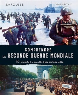 Couverture_Comprendre la Seconde Guerre mondiale : pour comprendre et ne pas oublier le plus terrible des conflits