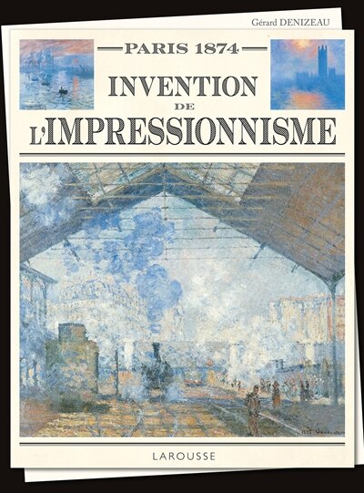 Paris 1874: invention de l'impressionnisme