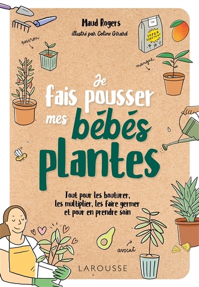 Front cover_Je fais pousser mes bébés plantes : tout pour les bouturer, les multiplier, les faire germer et pour en prendre soin
