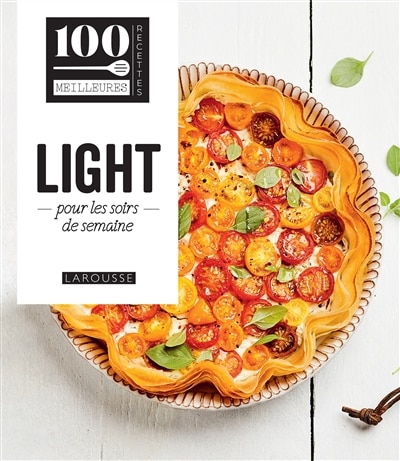 Les meilleures recettes light pour les soirs de la semaine: 100 % testé