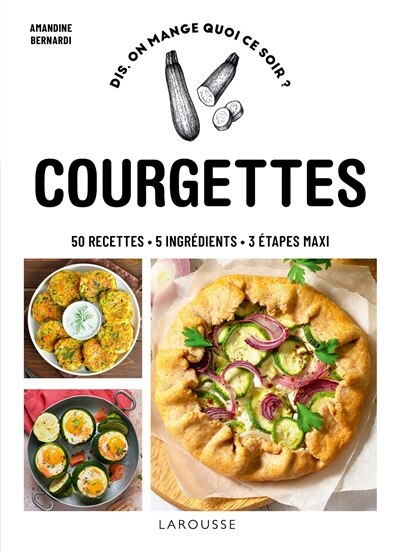Couverture_Courgettes : 50 recettes, 5 ingrédients, 3 étapes maxi