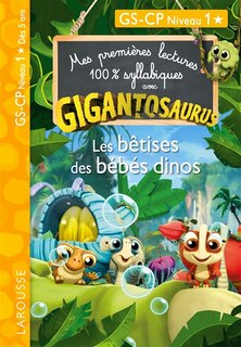 Couverture_Gigantosaurus : les bêtises des bébés dinos : GS, CP niveau 1
