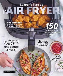 Couverture_Le grand livre de l'Airfryer : 150 recettes croustillantes