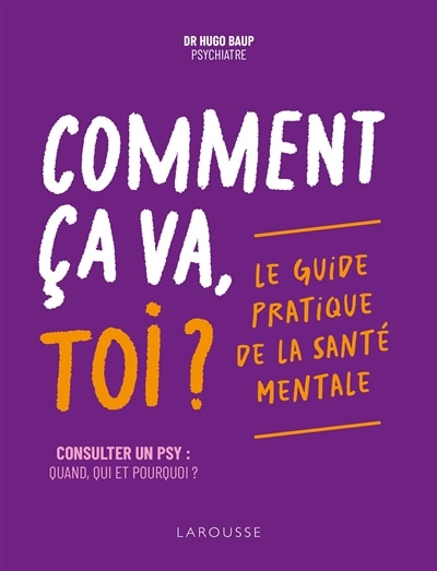 Front cover_Comment ça va, toi ? : le guide pratique de la santé mentale : consulter un psy, quand, qui et pourquoi ?